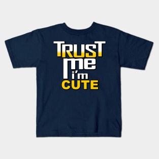 Cute Trust Me I'm Cute Funny Meme Slogan Gift Kids T-Shirt